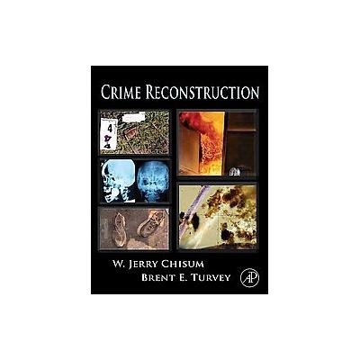 Crime Reconstruction by Brent E. Turvey (Hardcover - Academic Pr)