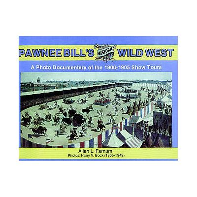 Pawnee Bill's Historic Wild West by Allen L. Farnum (Paperback - Schiffer Pub Ltd)