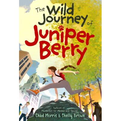 The Wild Journey of Juniper Berry (paperback) - by Shelly Brown and Chad Morris