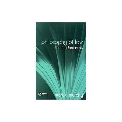 Philosophy of Law by Mark C. Murphy (Paperback - Blackwell Pub)