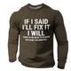 If I Said I'll Fix It I Will Designer Casual Street Style Herren T-Shirt mit 3D-Druck und langen Ärmeln und Rundhalsausschnitt Frühling Herbst