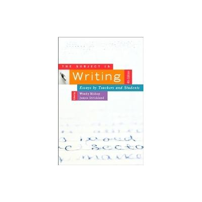 The Subject Is Writing by Wendy Bishop (Paperback - Boynton/Cook Pub)