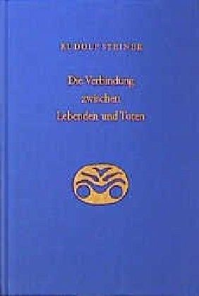 Die Verbindung zwischen Lebenden und Toten - Rudolf Steiner