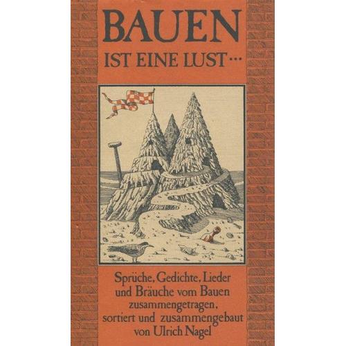Bauen ist eine Lust... - Ulrich Nagel