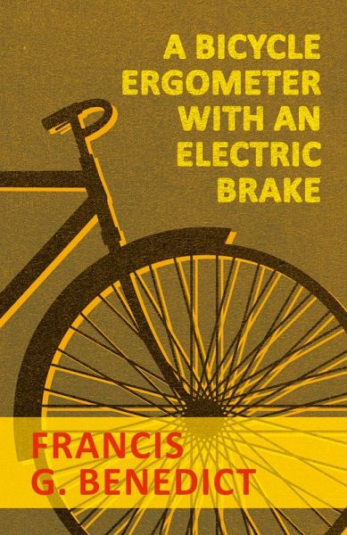 A Bicycle Ergometer with an Electric Brake - Francis G. Benedict