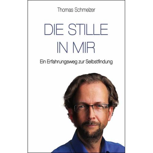 Die Stille in mir - Thomas Schmelzer