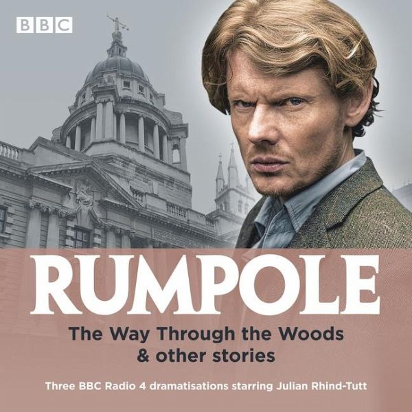 Rumpole: The Way Through the Woods & Other Stories: Three BBC Radio 4 Dramatisations - John Mortimer