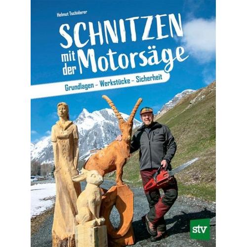 Schnitzen mit der Motorsäge - Helmut Tschiderer