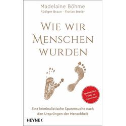 Wie wir Menschen wurden - Madelaine Böhme, Rüdiger Braun, Florian Breier