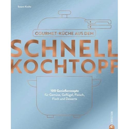 Gourmetküche aus dem Schnellkochtopf - Susann Kreihe