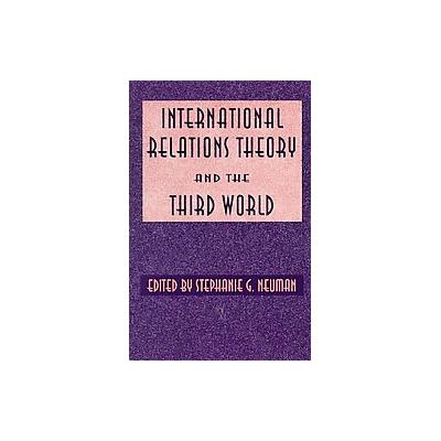 International Relations Theory and the Third World by Stephanie G. Neuman (Paperback - Palgrave Macm