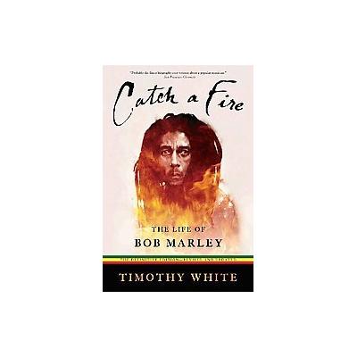 Catch a Fire by Timothy White (Paperback - Revised; Enlarged)