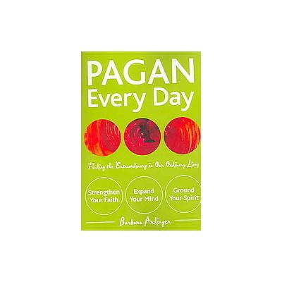 Pagan Every Day by Barbara Ardinger (Paperback - Red Wheel/Weiser)