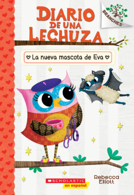 Diario de una Lechuza #15: La nueva mascota de Eva (paperback) - by Rebecca Elliott