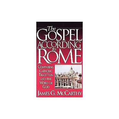 The Gospel According to Rome by James G. McCarthy (Paperback - Harvest House Pub)