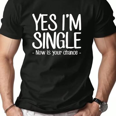 TEMU Men' T Shirt Mens Clothes Women Gift Yes I'm Single Now Is Your Image