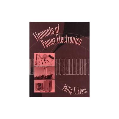 Elements of Power Electronics by Philip T. Krein (Hardcover - Oxford Univ Pr)