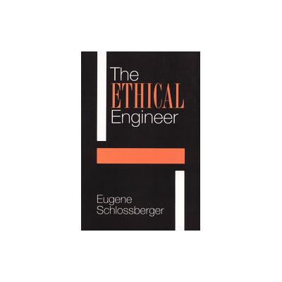 The Ethical Engineer by Eugene Schlossberger (Paperback - Temple Univ Pr)