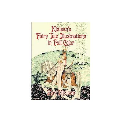 Nielsen's Fairy Tale Illustrations in Full Color by Kay Nielsen (Paperback - Dover Pubns)