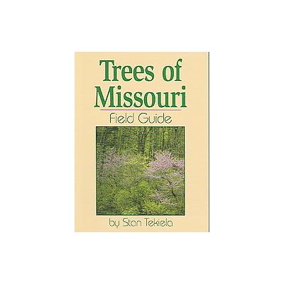 Trees of Missouri Field Guide by Stan Tekiela (Paperback - Adventure Pubns)