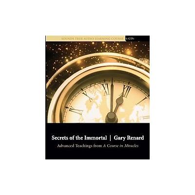 Secrets of the Immortal by Gary Renard (Compact Disc - Unabridged)