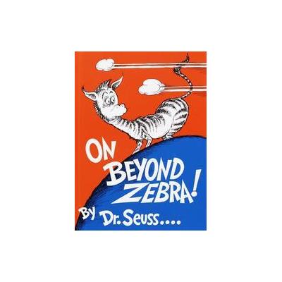 On Beyond Zebra by Dr. Seuss (Hardcover - Random House Children's Books)