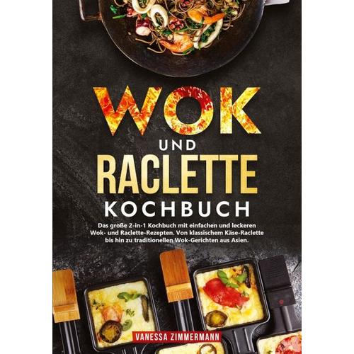 Wok und Raclette Kochbuch - Vanessa Zimmermann