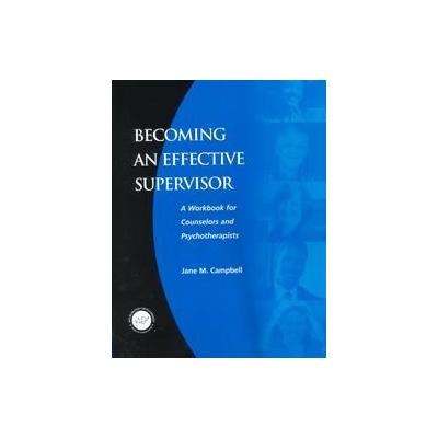 Becoming an Effective Supervisor by Jane Campbell (Paperback - Routledge)