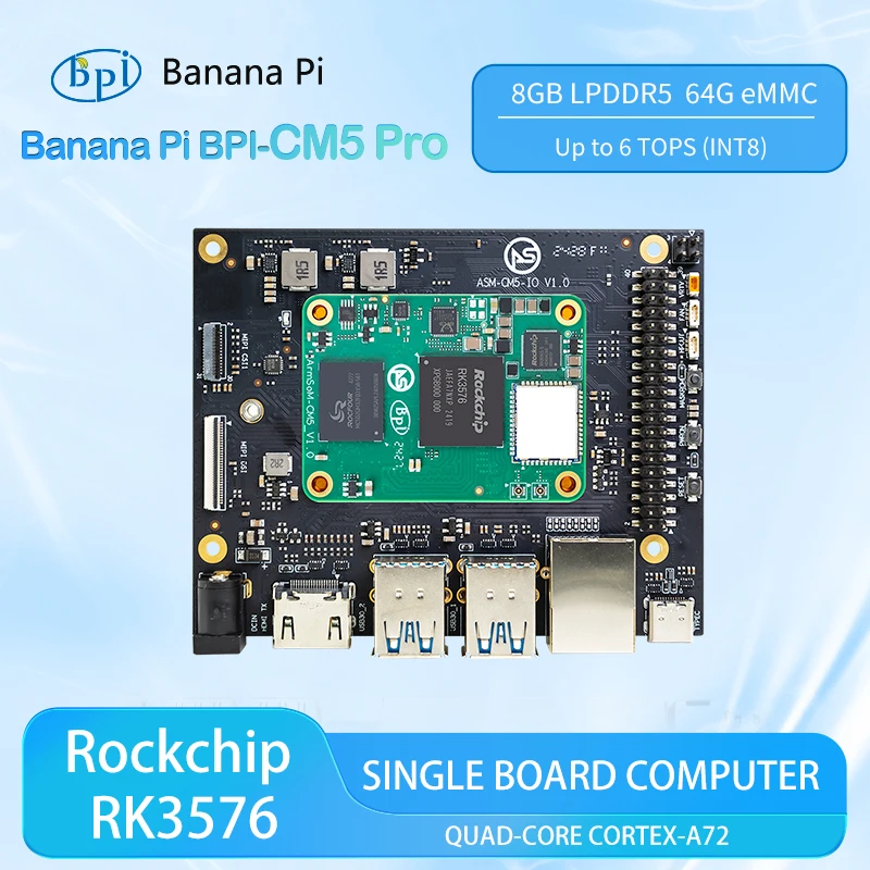 Banana Pi BPI-CM5 Pro Rockchip RK3576 Quad-core Cortex-A72 8GB RAM 64GB eMMC Up to 6 TOPS Smart SBC Single Board Computer