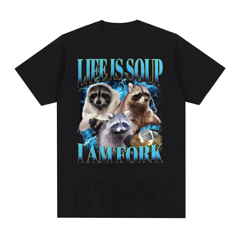 Lustige Waschbär Leben Ist Suppe ICH Bin Gabel Meme T Shirts Männer Frauen Hip Hop Vintage Grafik T-shirts Casual Baumwolle Kurzarm T Shirt