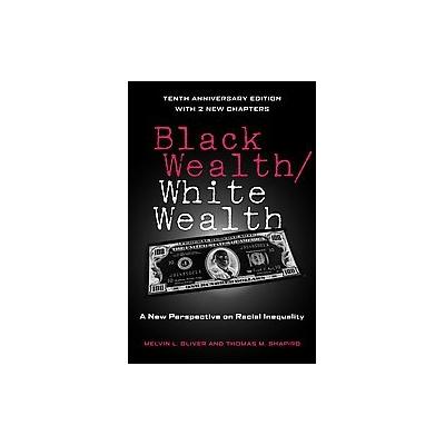 Black Wealth, White Wealth by Melvin L. Oliver (Paperback - Routledge)
