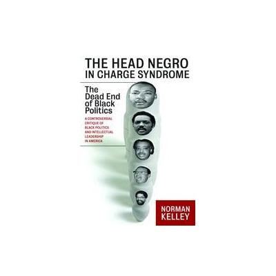 The Head Negro in Charge Syndrome by Norman Kelley (Paperback - Nation Books)