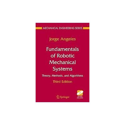 Fundamentals of Robotic Mechanical Systems by Jorge Angeles (Hardcover - Springer-Verlag)