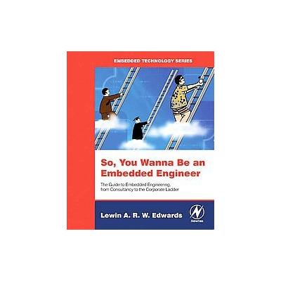 So You Wanna Be an Embedded Engineer by Lewin A. R. W. Edwards (Paperback - Newnes)