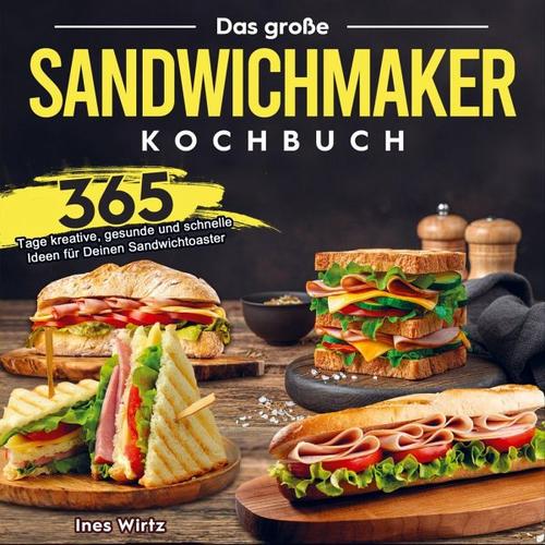 Das große Sandwichmaker Kochbuch - Ines Wirtz