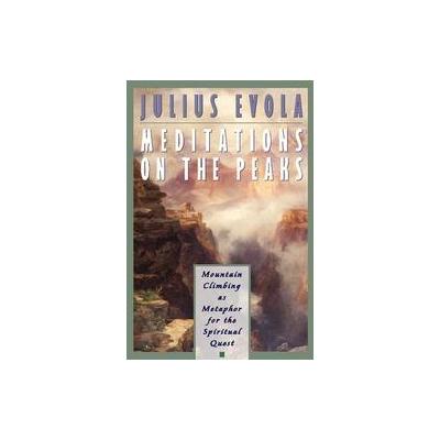 Meditations on the Peaks by Julius Evola (Paperback - Inner Traditions)