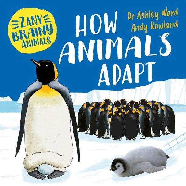 Zany Brainy Animals: How Animals Adapt - Ashley Ward