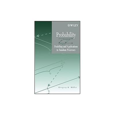 Probability by Gregory K. Miller (Hardcover - Wiley-Interscience)