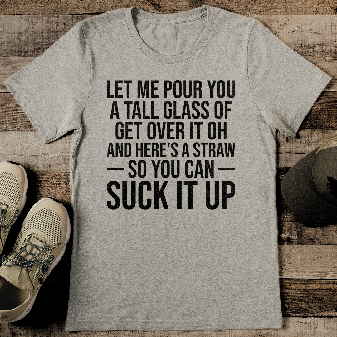 Let Me Pour You A Tall Glass Of Get Over It Oh Tee 3XL Athletic Heather