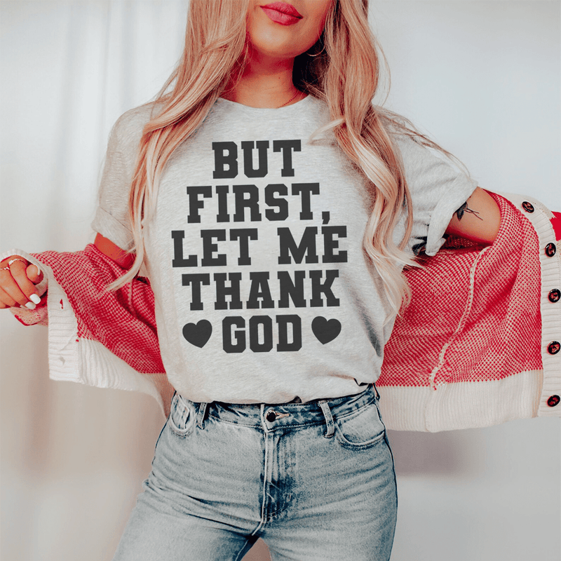 But First Let Me Thank God Tee Athletic Heather XL
