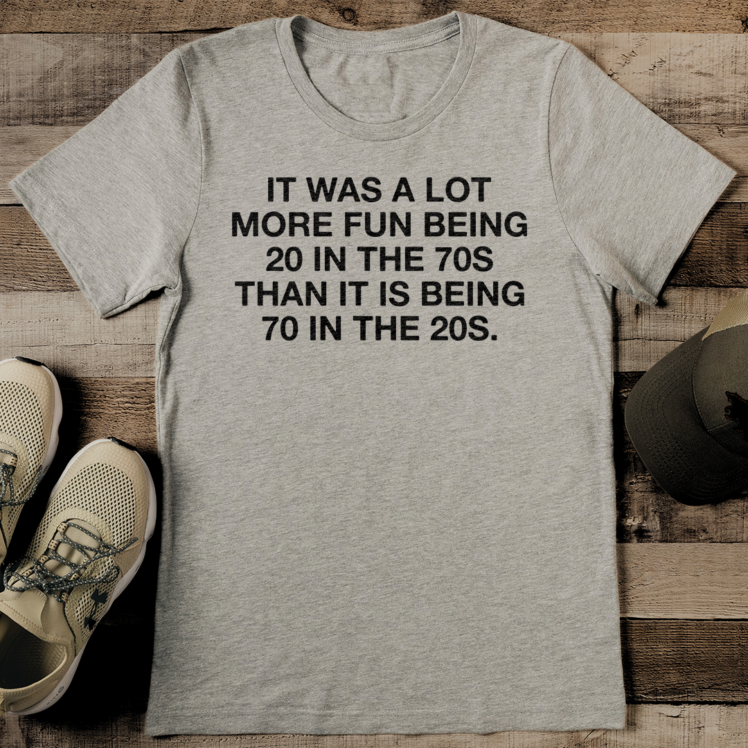 It Was A Lot More Fun Being 20 In The 70s Than It Is Being 70 In The 20s Tee XL Black Heather