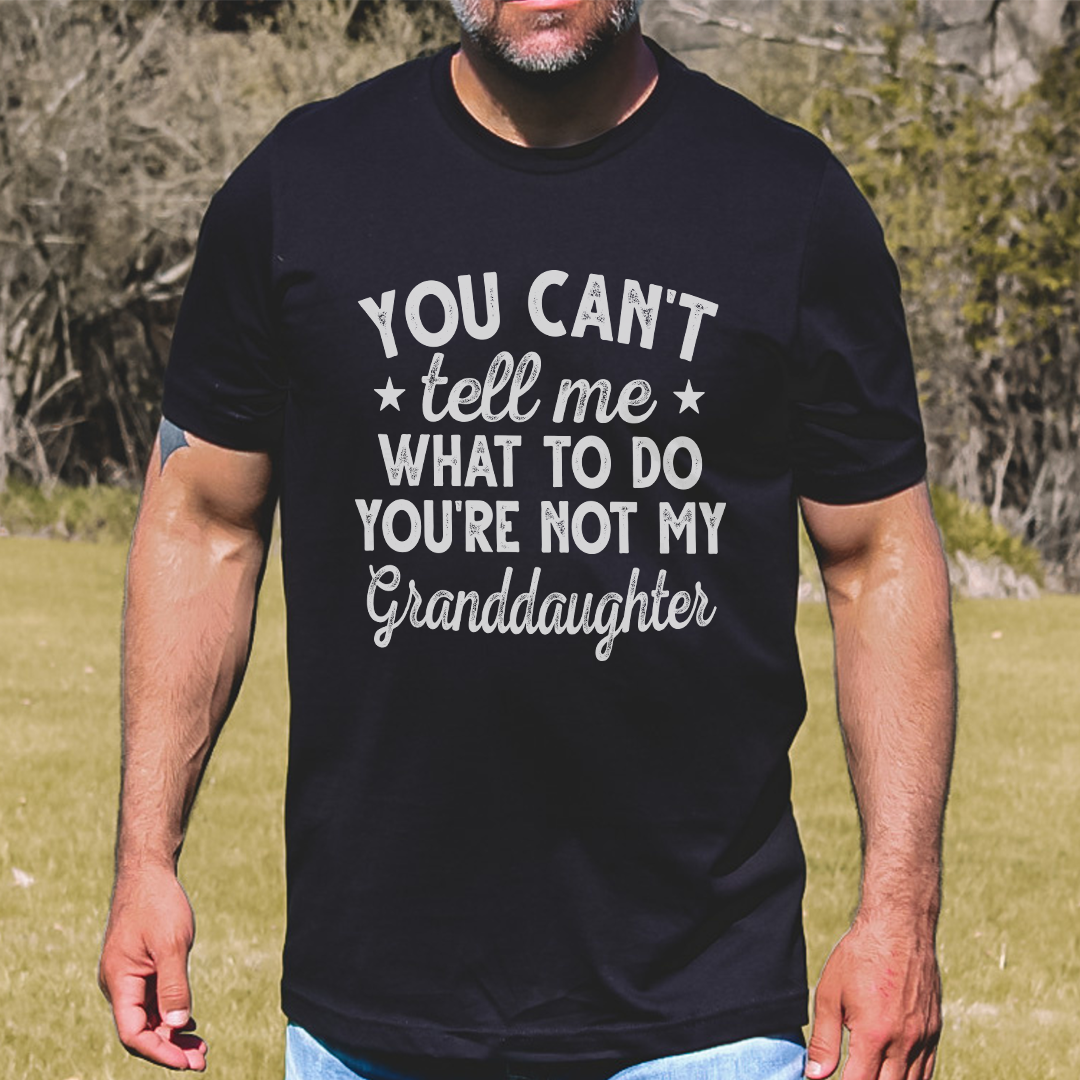 You Can't Tell Me What To Do You're Not My Granddaughter Tee L Black Heather