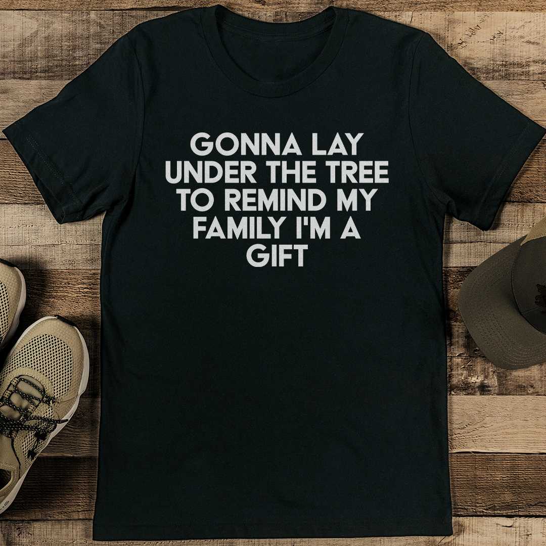 Gonna Lay Under The Tree To Remind My Family I'm A Gift Tee S Black Heather