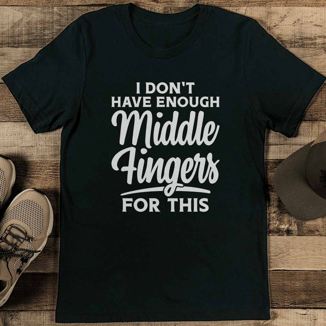 I Don't Have Enough Middle Fingers For This Tee XL Athletic Heather