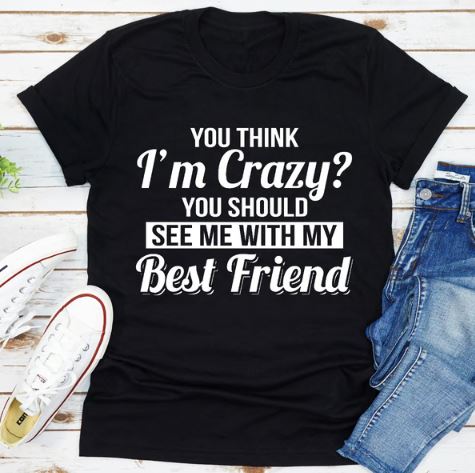 You Think I'm Crazy You Should See My With My Best Friend Sport Grey XL