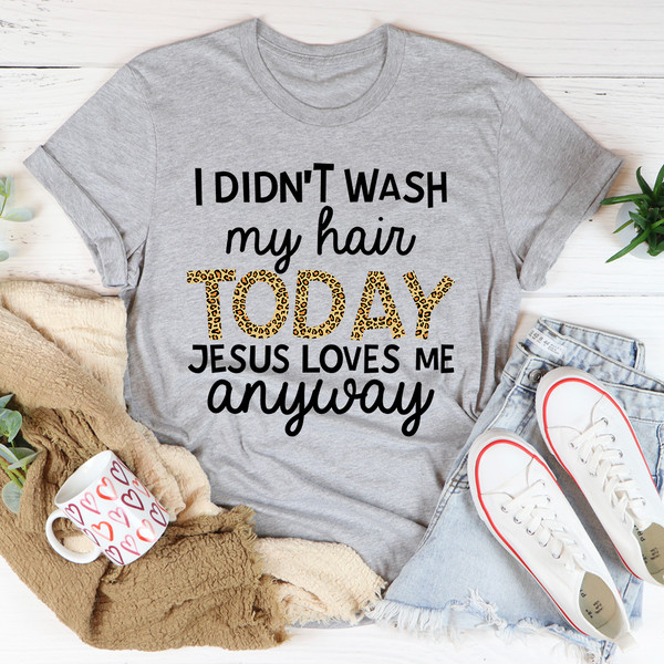 I Didn't Wash My Hair Today Tee Athletic Heather S