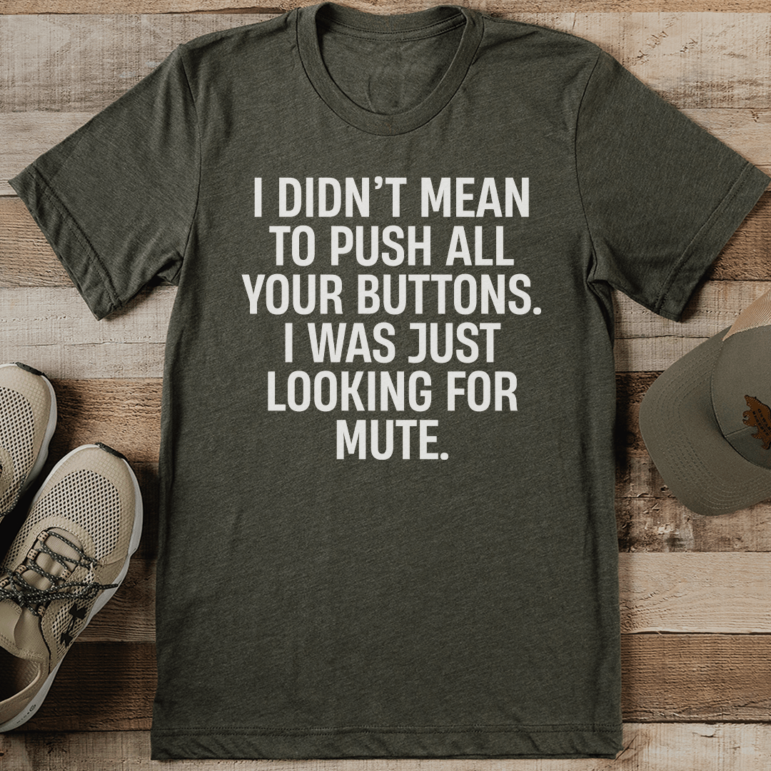 I Didn't Mean To Push All Your Buttons Tee 3XL Athletic Heather