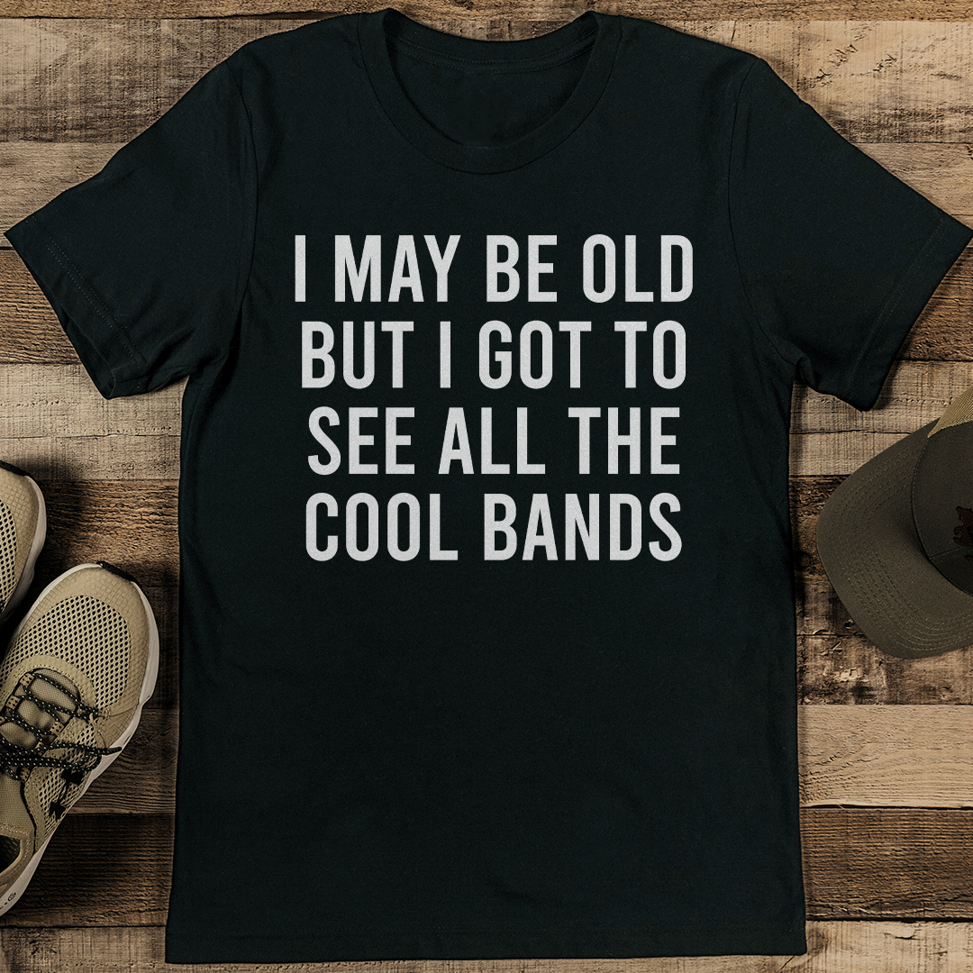 I May Be Old But I Got To See All The Cool Bands Tee XL Athletic Heather