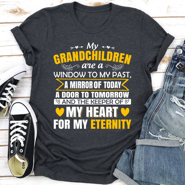 My Grandchildren Are A Window To My Past A Mirror Of Today A Door To Tomorrow And The Keeper Of My Heart For All Eternity Dark Heather XL