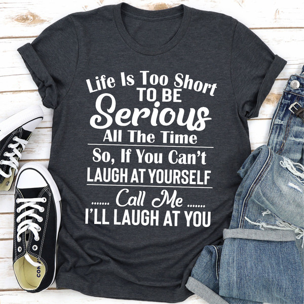 Life Is Too Short To Be Serious All The Time Dark Heather 2XL